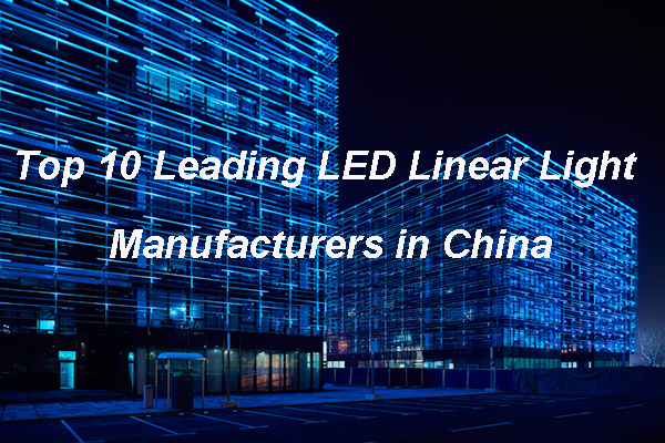 Top-10-Leading-LED-linear-light-Manufacturers-in-China