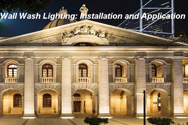 Wall-Wash-Lighting-Installation-and-Application