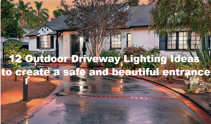 Outdoor Driveway Lighting Ideas: 12 Solutions for a Beautiful Entrance