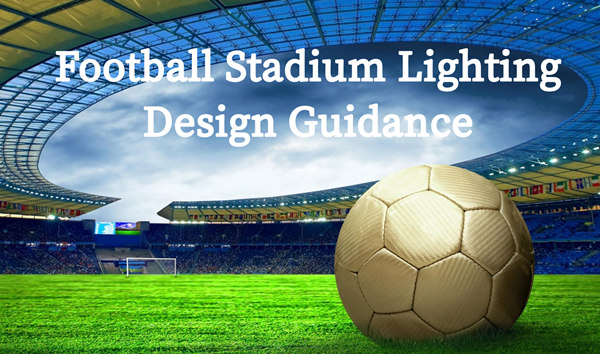 Football Stadium LED Lighting Sports Lighting Guide
